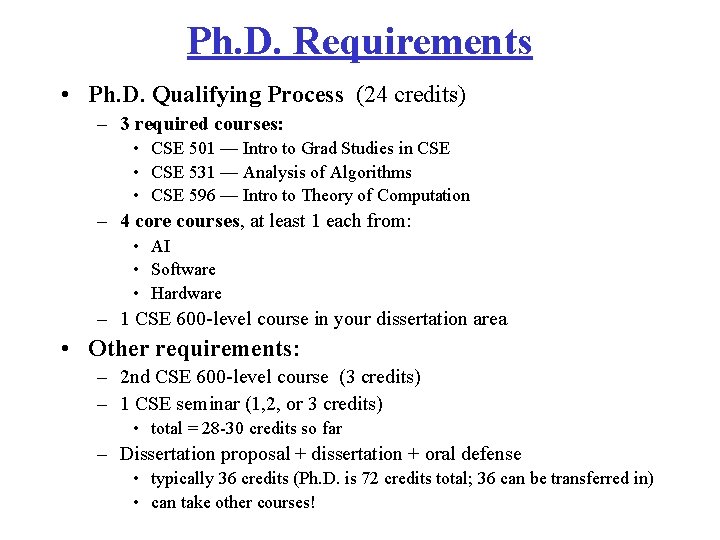 Ph. D. Requirements • Ph. D. Qualifying Process (24 credits) – 3 required courses: