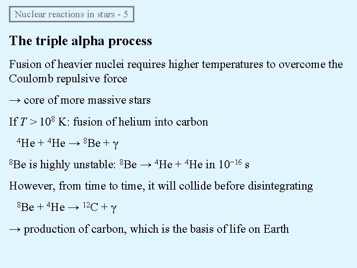 Nuclear reactions in stars - 5 The triple alpha process Fusion of heavier nuclei