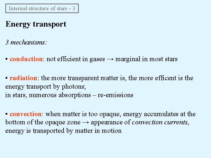 Internal structure of stars - 3 Energy transport 3 mechanisms: • conduction: not efficient