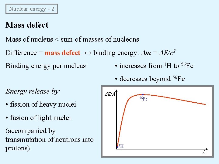 Nuclear energy - 2 Mass defect Mass of nucleus < sum of masses of Nuclear energy - 2 Mass defect Mass of nucleus < sum of masses of