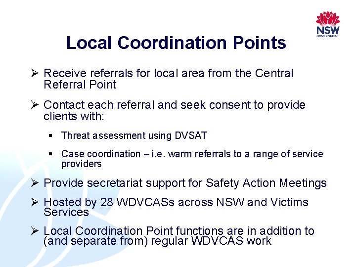 Local Coordination Points Ø Receive referrals for local area from the Central Referral Point Local Coordination Points Ø Receive referrals for local area from the Central Referral Point