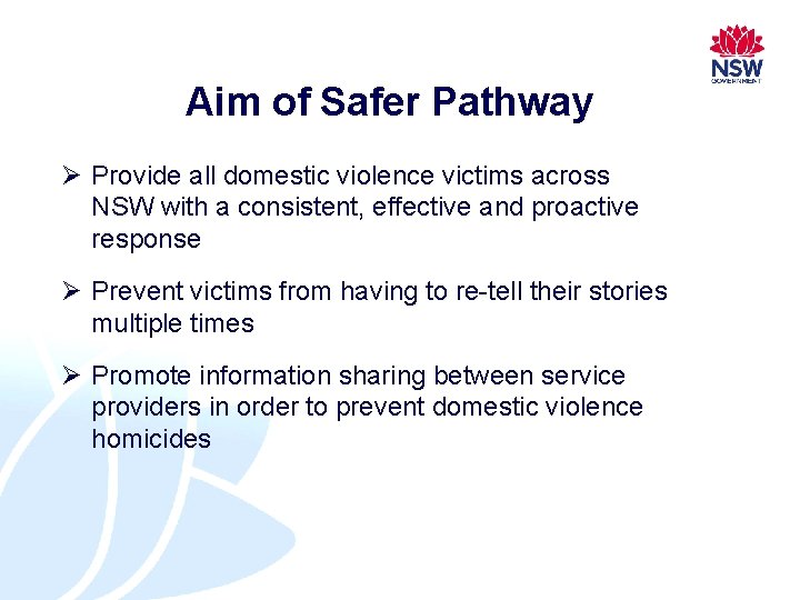 Aim of Safer Pathway Ø Provide all domestic violence victims across NSW with a Aim of Safer Pathway Ø Provide all domestic violence victims across NSW with a