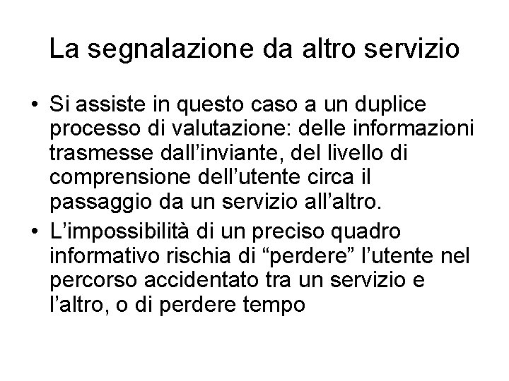 La segnalazione da altro servizio • Si assiste in questo caso a un duplice La segnalazione da altro servizio • Si assiste in questo caso a un duplice