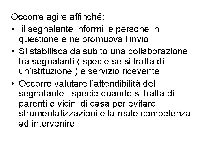 Occorre agire affinché: • il segnalante informi le persone in questione e ne promuova Occorre agire affinché: • il segnalante informi le persone in questione e ne promuova
