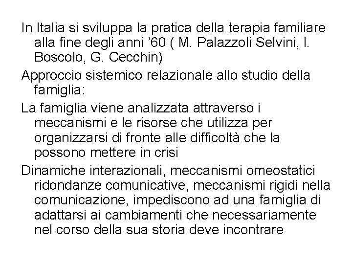 In Italia si sviluppa la pratica della terapia familiare alla fine degli anni ’