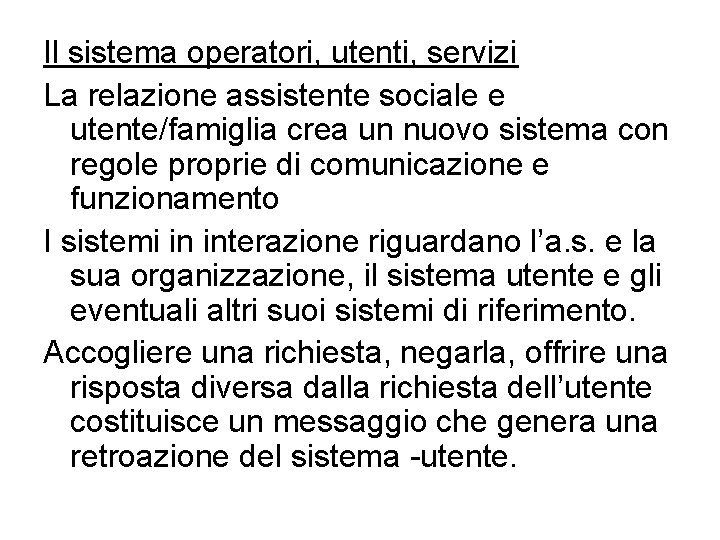 Il sistema operatori, utenti, servizi La relazione assistente sociale e utente/famiglia crea un nuovo