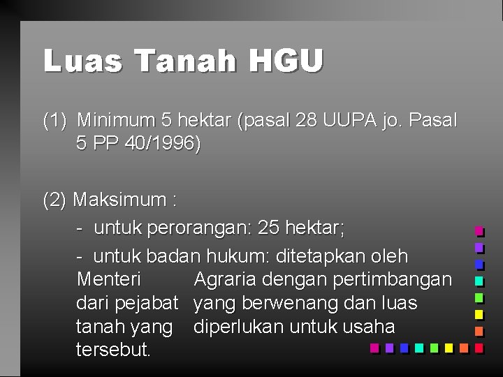 Luas Tanah HGU (1) Minimum 5 hektar (pasal 28 UUPA jo. Pasal 5 PP