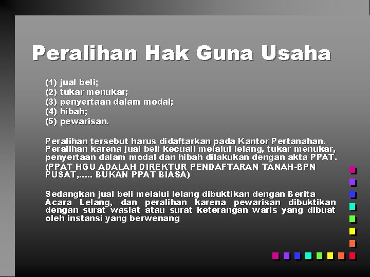 Peralihan Hak Guna Usaha (1) jual beli; (2) tukar menukar; (3) penyertaan dalam modal;