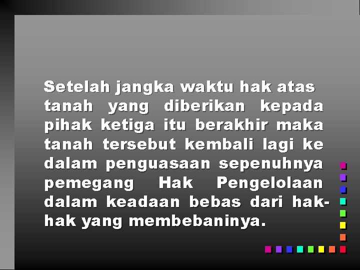 Setelah jangka waktu hak atas tanah yang diberikan kepada pihak ketiga itu berakhir maka