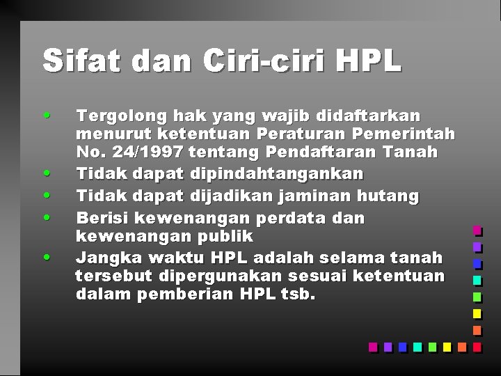 Sifat dan Ciri-ciri HPL • • • Tergolong hak yang wajib didaftarkan menurut ketentuan