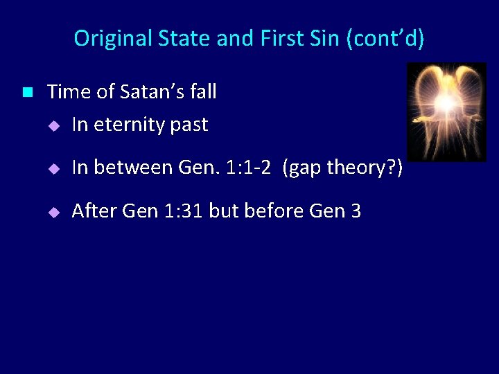 Original State and First Sin (cont’d) n Time of Satan’s fall u In eternity