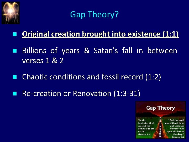 Gap Theory? n Original creation brought into existence (1: 1) n Billions of years