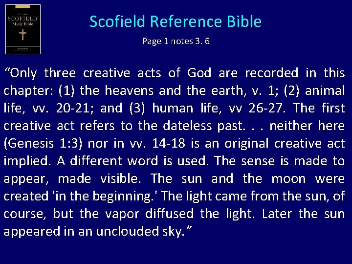 Scofield Reference Bible Page 1 notes 3. 6 “Only three creative acts of God