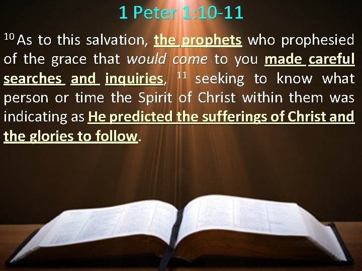 1 Peter 1: 10 -11 10 As to this salvation, the prophets who prophesied