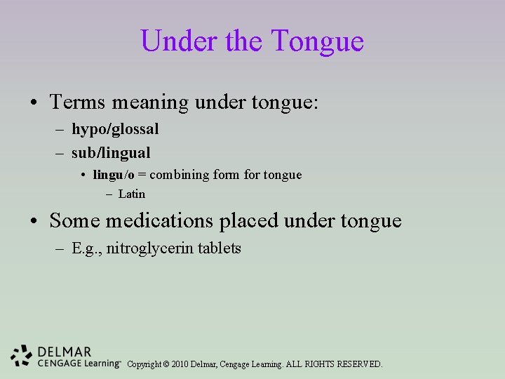 Under the Tongue • Terms meaning under tongue: – hypo/glossal – sub/lingual • lingu/o