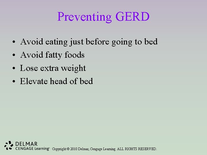 Preventing GERD • • Avoid eating just before going to bed Avoid fatty foods