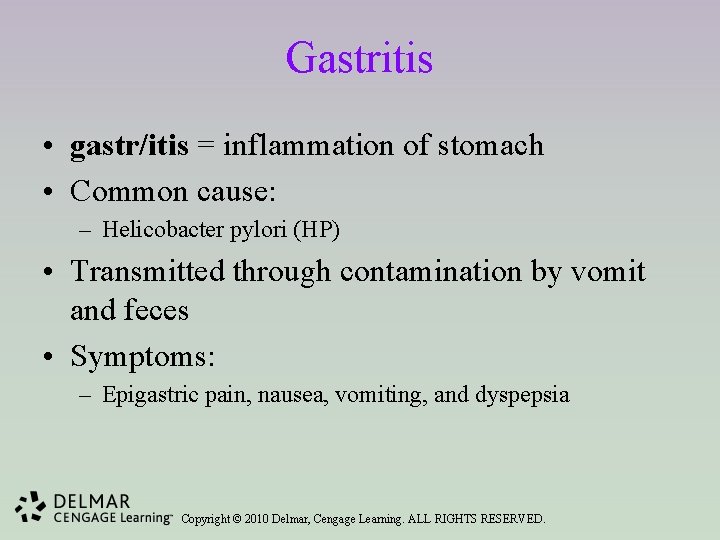 Gastritis • gastr/itis = inflammation of stomach • Common cause: – Helicobacter pylori (HP)