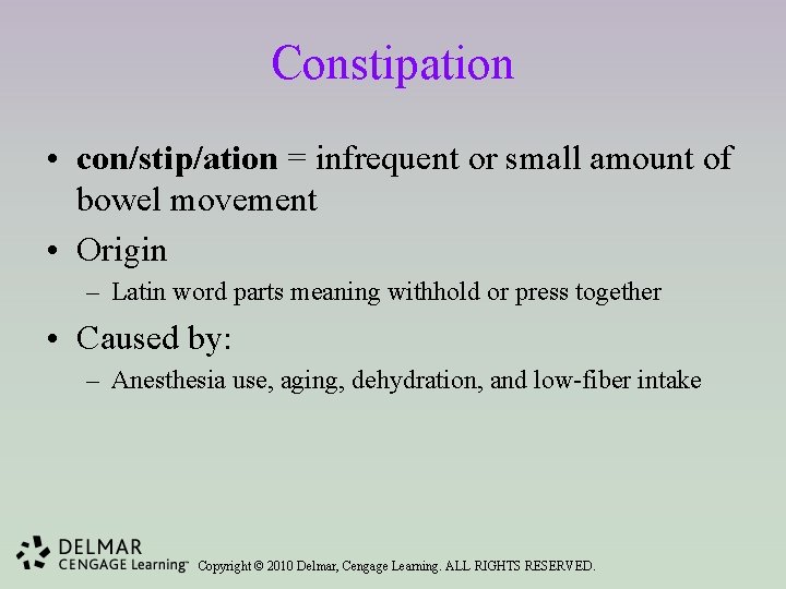 Constipation • con/stip/ation = infrequent or small amount of bowel movement • Origin –