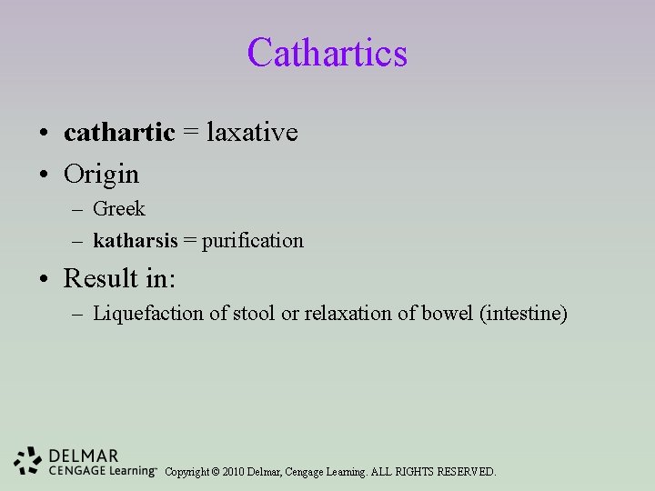 Cathartics • cathartic = laxative • Origin – Greek – katharsis = purification •