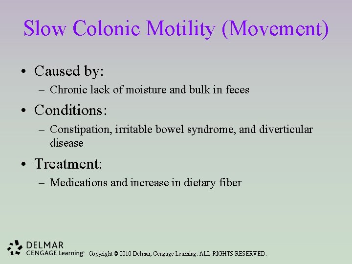 Slow Colonic Motility (Movement) • Caused by: – Chronic lack of moisture and bulk