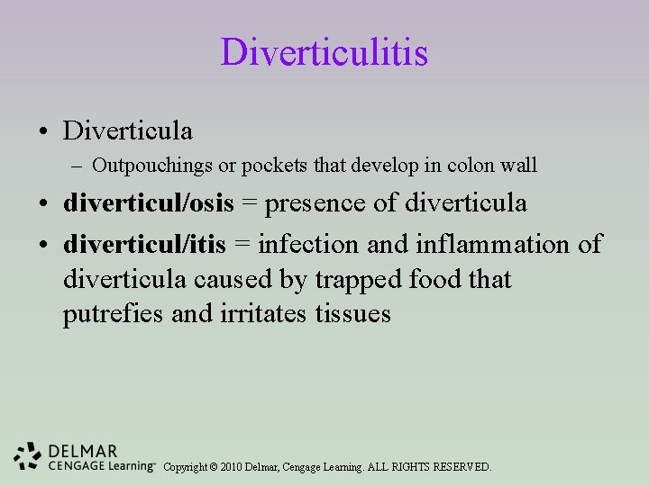 Diverticulitis • Diverticula – Outpouchings or pockets that develop in colon wall • diverticul/osis