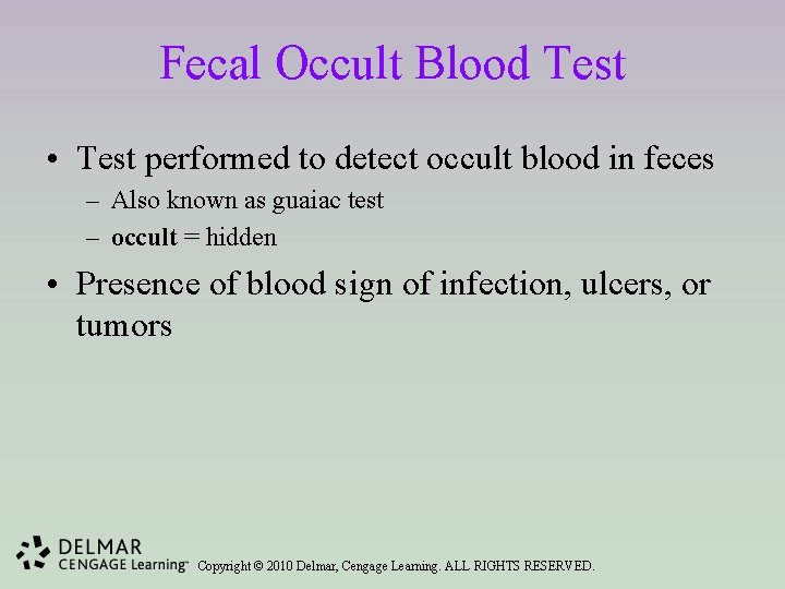 Fecal Occult Blood Test • Test performed to detect occult blood in feces –