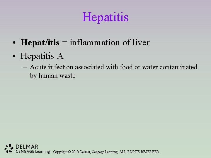 Hepatitis • Hepat/itis = inflammation of liver • Hepatitis A – Acute infection associated