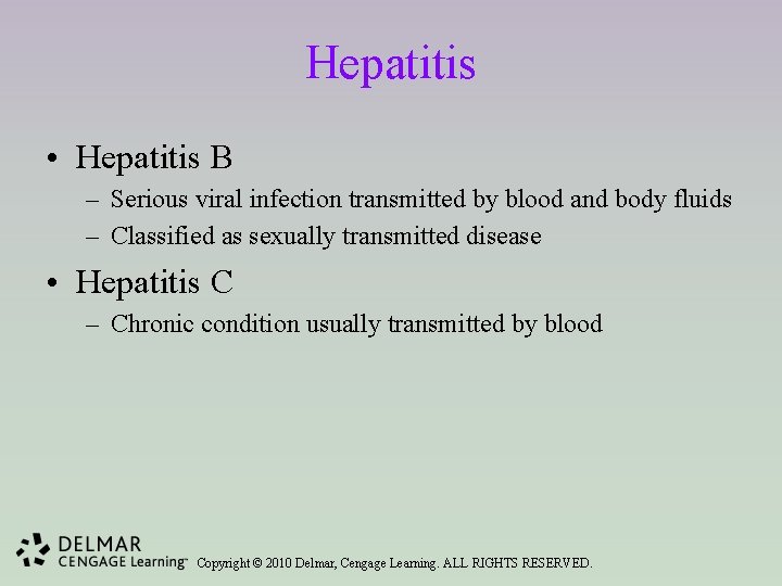 Hepatitis • Hepatitis B – Serious viral infection transmitted by blood and body fluids