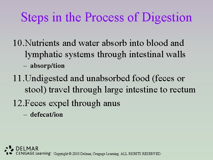 Steps in the Process of Digestion 10. Nutrients and water absorb into blood and