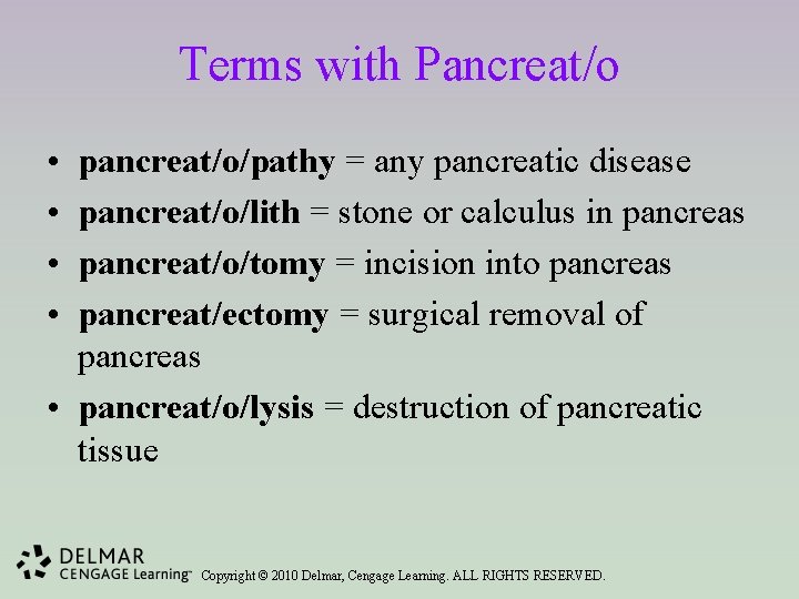 Terms with Pancreat/o • • pancreat/o/pathy = any pancreatic disease pancreat/o/lith = stone or