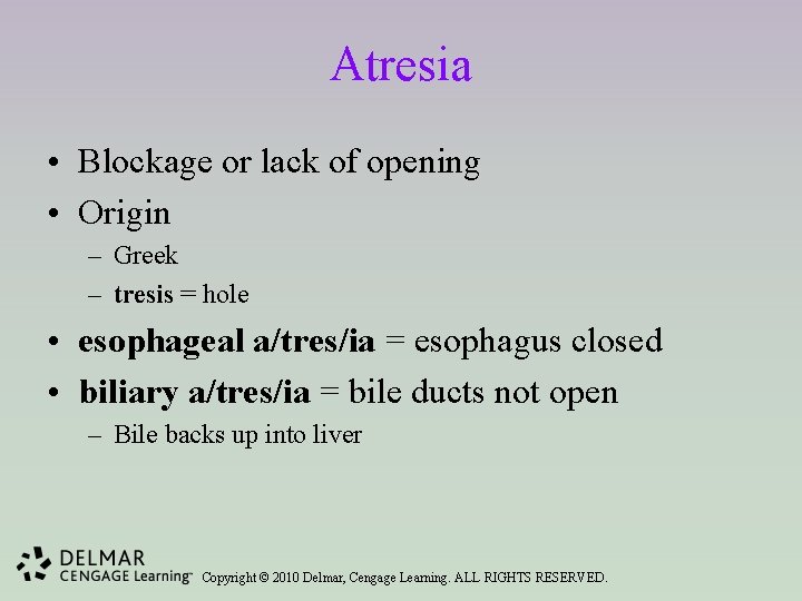 Atresia • Blockage or lack of opening • Origin – Greek – tresis =