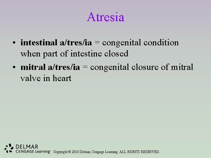Atresia • intestinal a/tres/ia = congenital condition when part of intestine closed • mitral