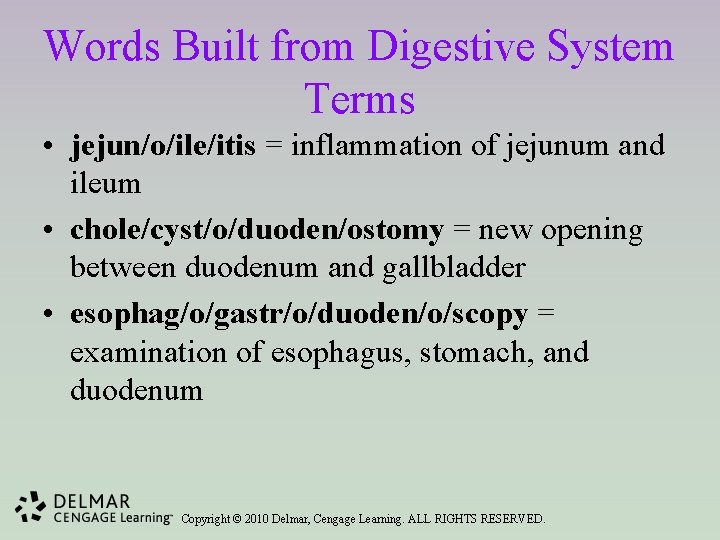 Words Built from Digestive System Terms • jejun/o/ile/itis = inflammation of jejunum and ileum