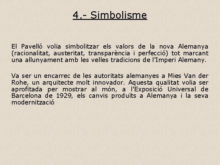 4. - Simbolisme El Pavelló volia simbolitzar els valors de la nova Alemanya (racionalitat,