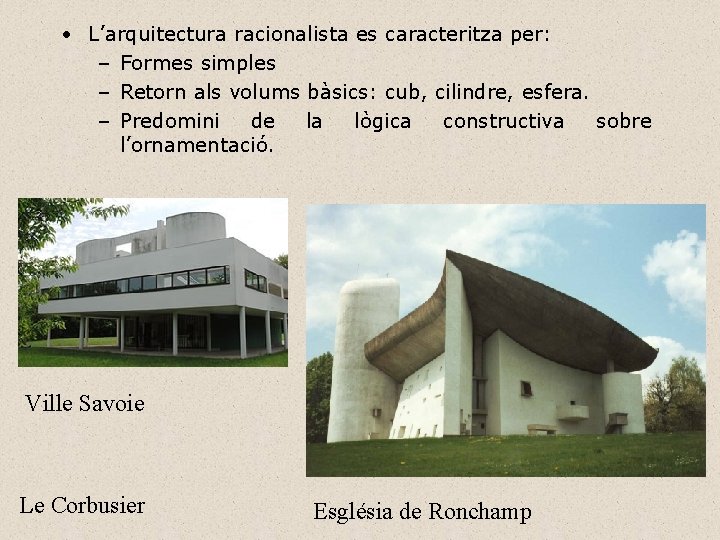  • L’arquitectura racionalista es caracteritza per: – Formes simples – Retorn als volums