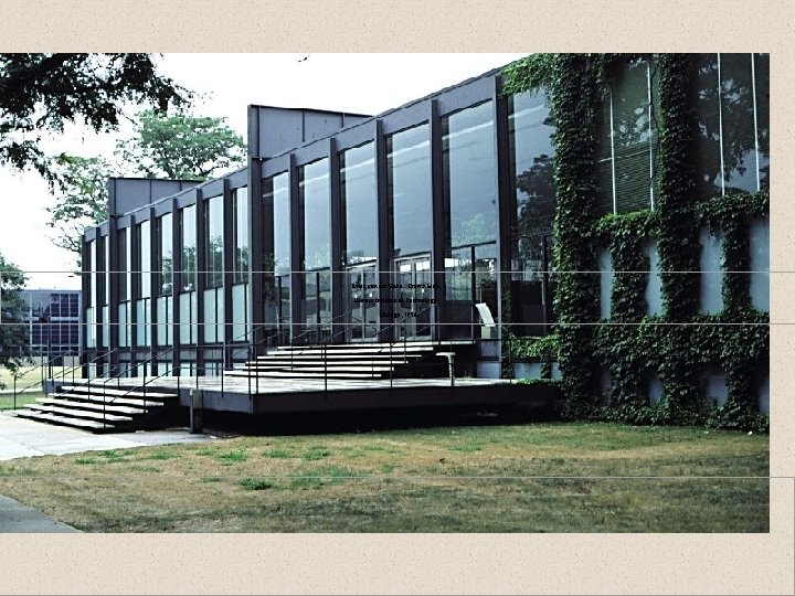  Mies van der Rohe: Crown Hall, Illinois Institute of Technology, Chicago, 1956 