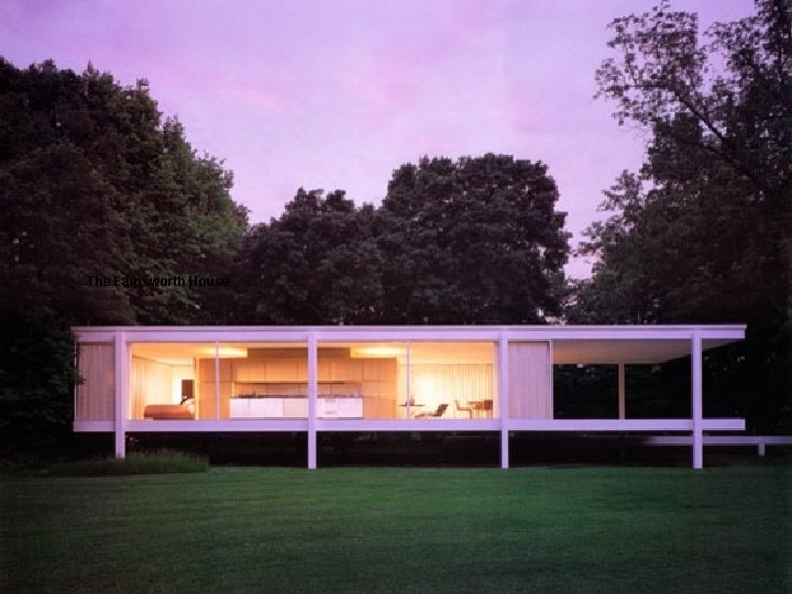 The Farnsworth House 