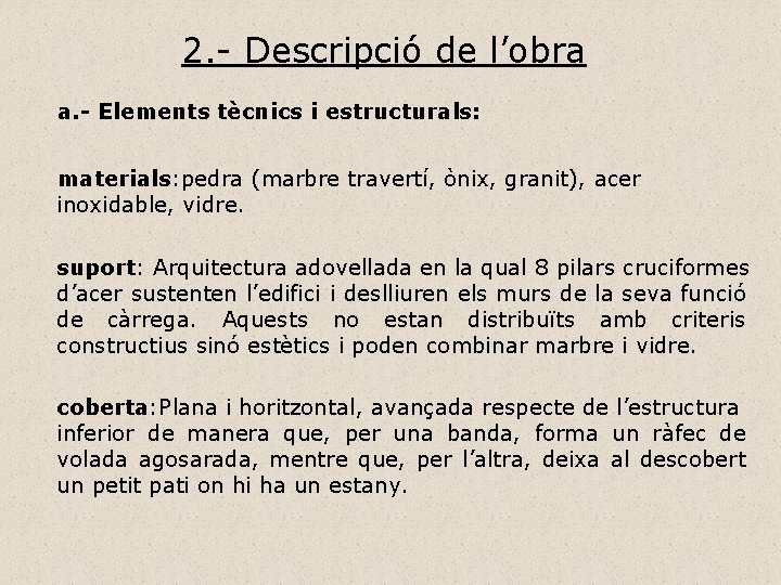 2. - Descripció de l’obra a. - Elements tècnics i estructurals: materials: pedra (marbre