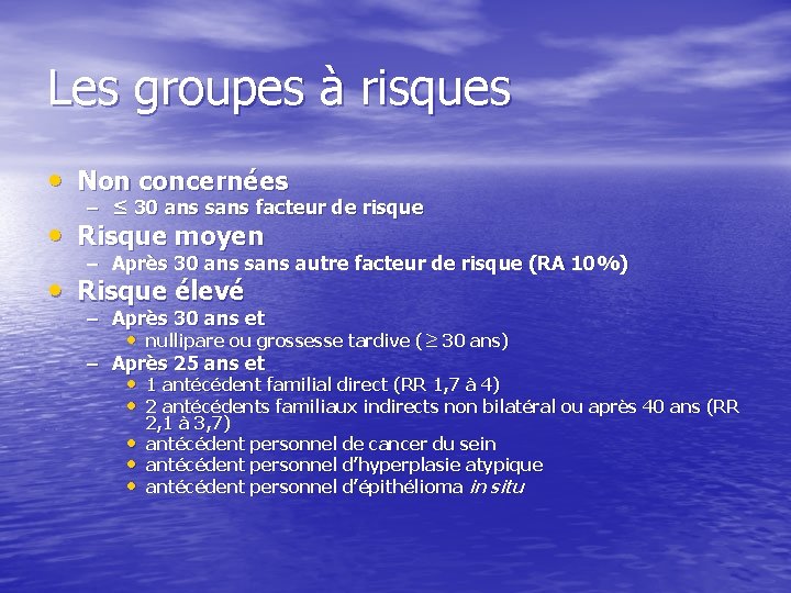 Les groupes à risques • Non concernées – ≤ 30 ans sans facteur de