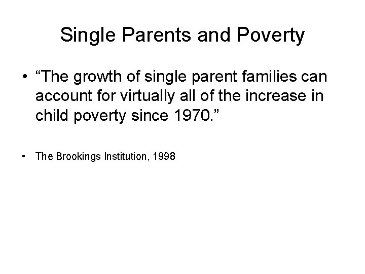 Single Parents and Poverty • “The growth of single parent families can account for