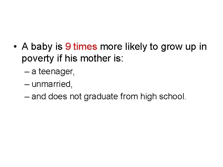  • A baby is 9 times more likely to grow up in poverty