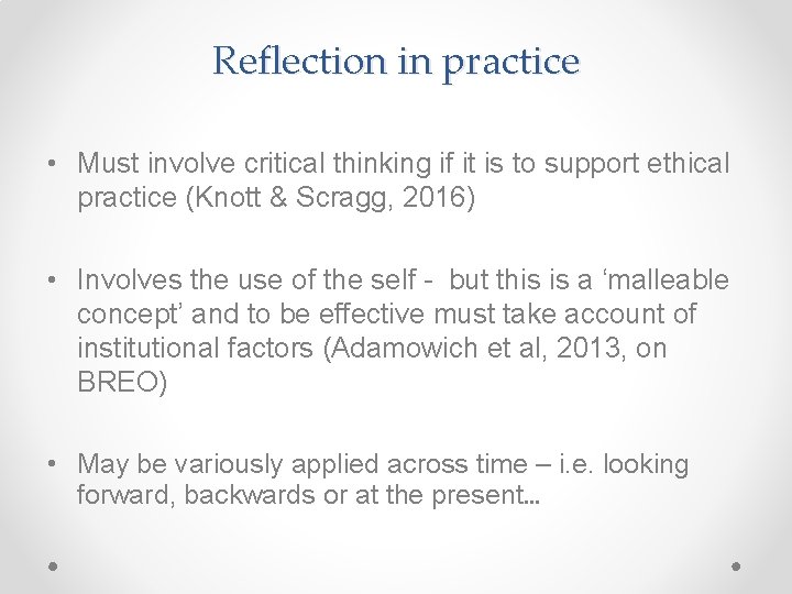 Reflection in practice • Must involve critical thinking if it is to support ethical
