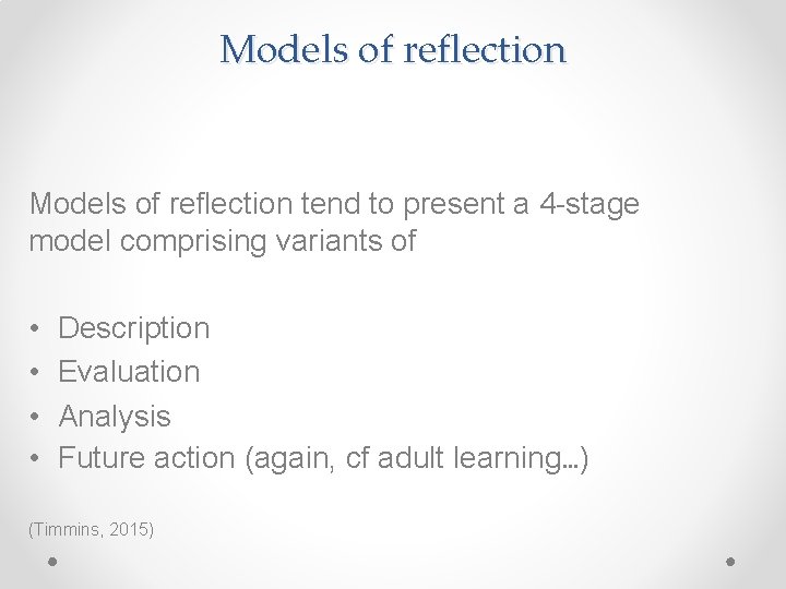 Models of reflection tend to present a 4 -stage model comprising variants of •