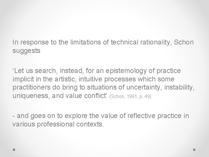 In response to the limitations of technical rationality, Schon suggests ‘Let us search, instead,