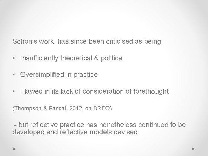 Schon’s work has since been criticised as being • Insufficiently theoretical & political •