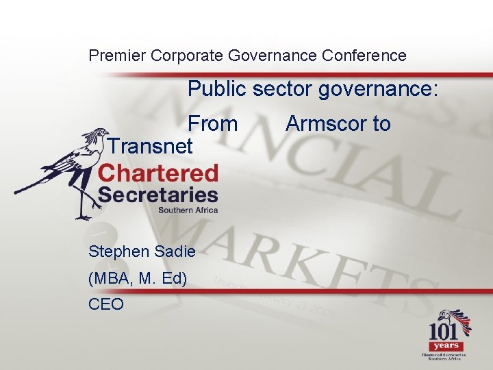 Premier Corporate Governance Conference Public sector governance: From Transnet Stephen Sadie (MBA, M. Ed)