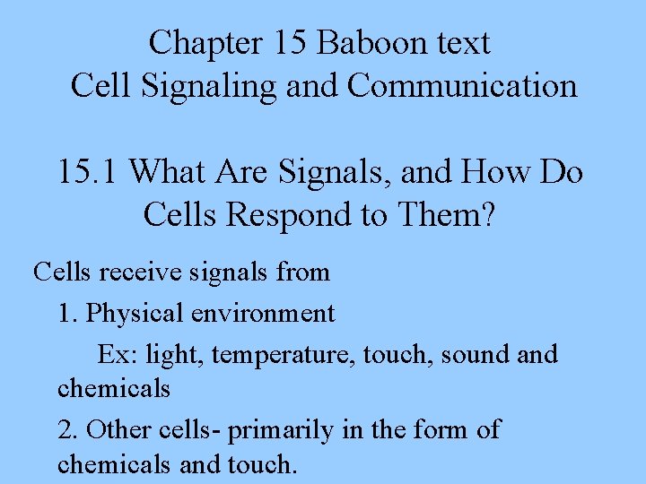 Chapter 15 Baboon text Cell Signaling and Communication 15. 1 What Are Signals, and