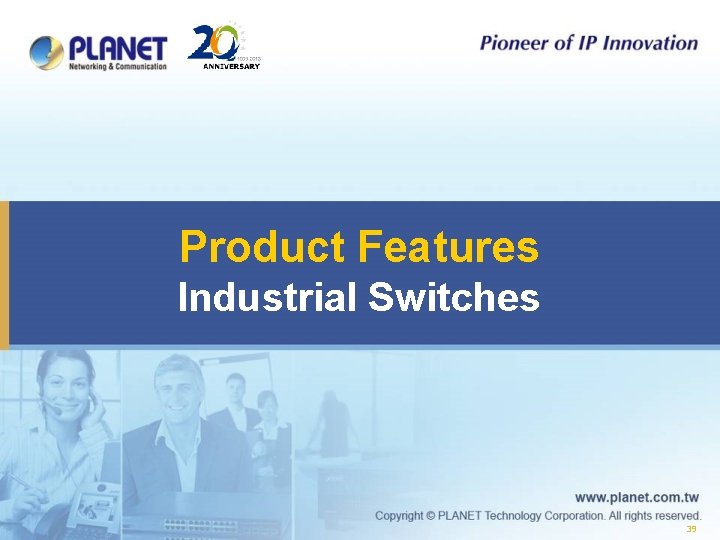 Product Features Industrial Switches 39 