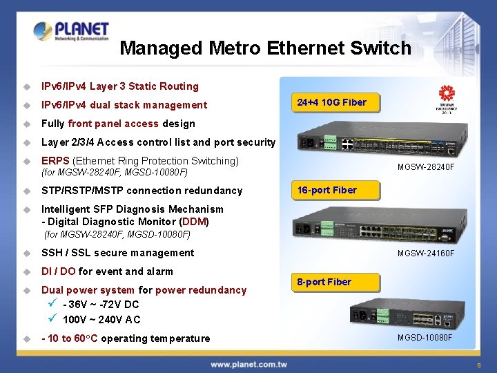 Managed Metro Ethernet Switch u IPv 6/IPv 4 Layer 3 Static Routing u IPv