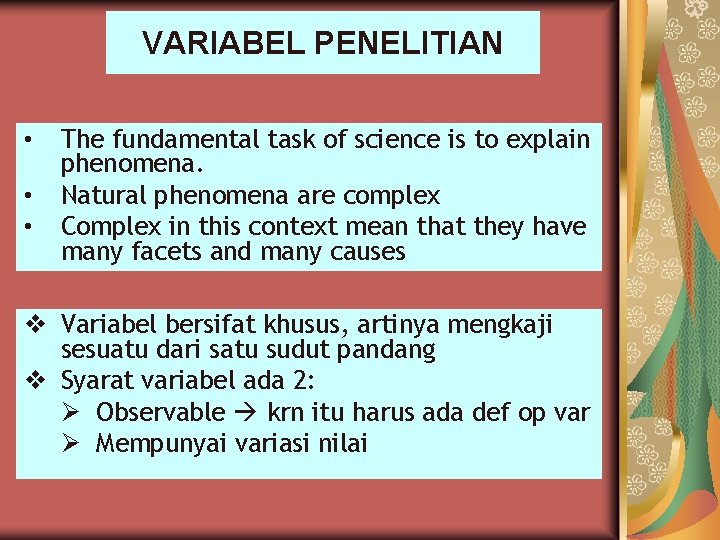 VARIABEL PENELITIAN • • • The fundamental task of science is to explain phenomena.